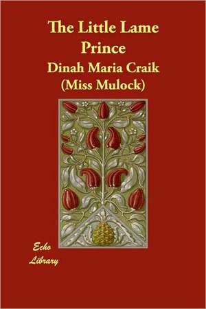 The Little Lame Prince de Dinah Maria Mulock Craik