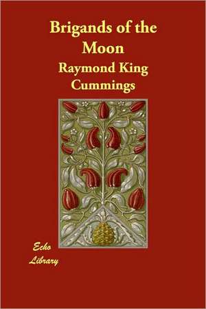 Brigands of the Moon de Raymond King Cummings