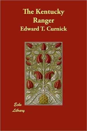 The Kentucky Ranger de Edward T. Curnick