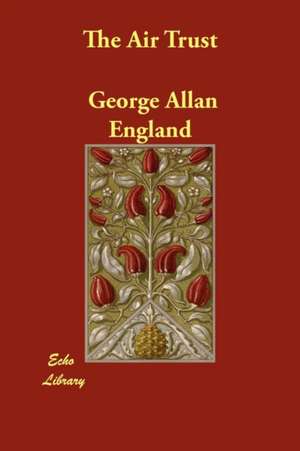 The Air Trust de George Allan England