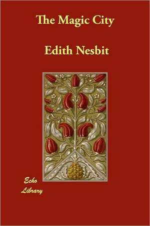 The Magic City de Edith Nesbit