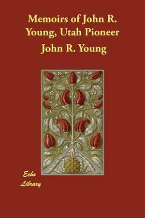 Memoirs of John R. Young, Utah Pioneer de John R. Young