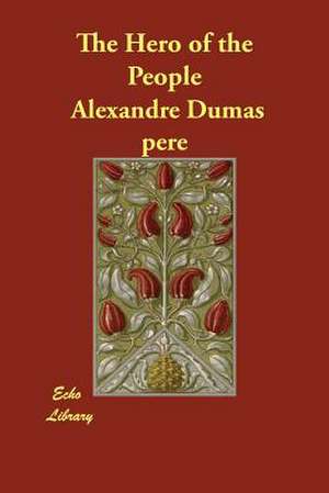 The Hero of the People de Alexandre Dumas Pere