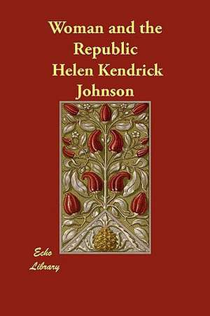 Woman and the Republic de Helen Kendrick Johnson