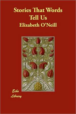 Stories That Words Tell Us de Elizabeth O'Neill