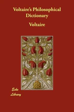 Voltaire's Philosophical Dictionary de Voltaire