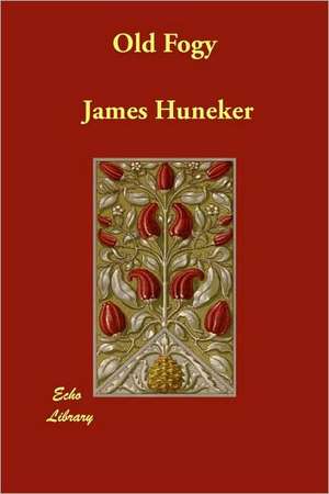 Old Fogy de James Huneker