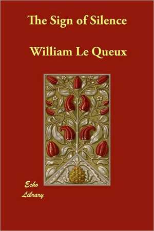 The Sign of Silence de William Le Queux