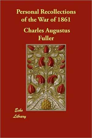 Personal Recollections of the War of 1861 de Charles Augustus Fuller