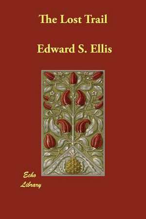 The Lost Trail de Edward S. Ellis