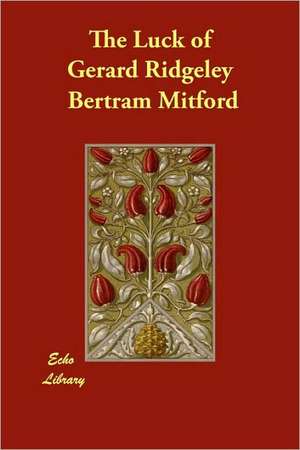 The Luck of Gerard Ridgeley de Bertram Mitford