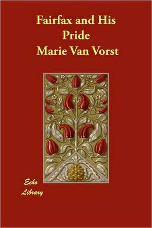 Fairfax and His Pride de Marie Van Vorst