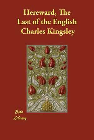 Hereward, the Last of the English de Charles Kingsley