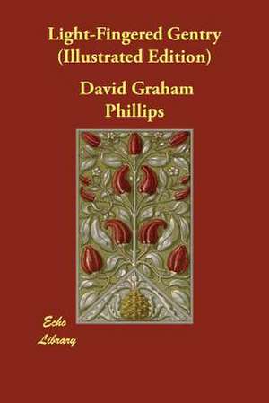 Light-Fingered Gentry (Illustrated Edition) de David Graham Phillips