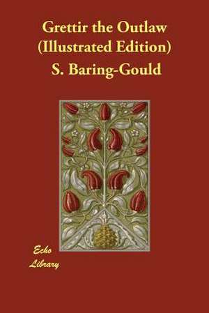 Grettir the Outlaw (Illustrated Edition) de Sabine Baring Gould