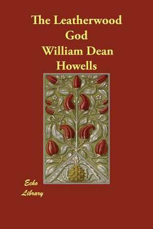 The Leatherwood God de William Dean Howells