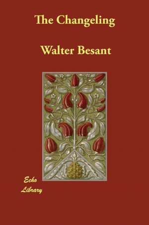 The Changeling de Walter Besant