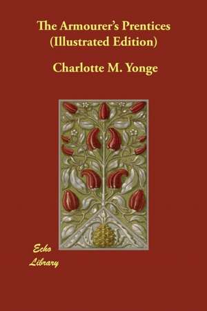 The Armourer's Prentices (Illustrated Edition) de Charlotte M. Yonge