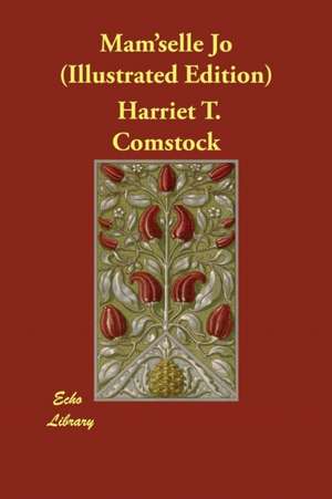 Mam'selle Jo (Illustrated Edition) de Harriet T. Comstock