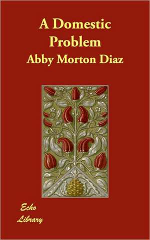 A Domestic Problem de Abby Morton Diaz