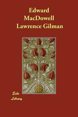 Edward MacDowell de Lawrence Gilman