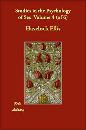 Studies in the Psychology of Sex Volume 4 (of 6) de Havelock Ellis