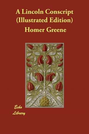 A Lincoln Conscript (Illustrated Edition) de Homer Greene