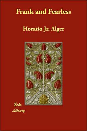 Frank and Fearless de Horatio Jr. Alger