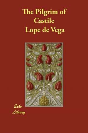 The Pilgrim of Castile de Lope De Vega