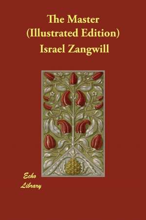 The Master (Illustrated Edition) de Israel Zangwill