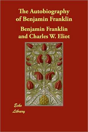 The Autobiography of Benjamin Franklin de Benjamin Franklin