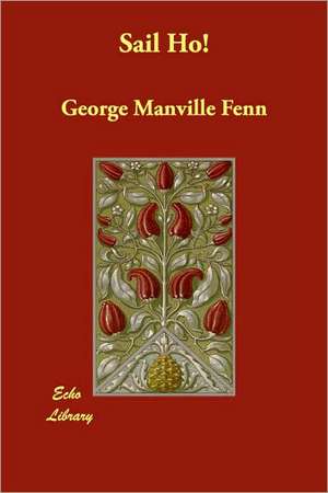 Sail Ho! de George Manville Fenn