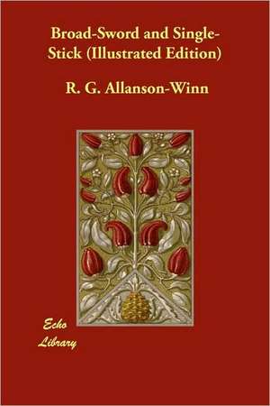 Broad-Sword and Single-Stick (Illustrated Edition) de R. G. Allanson-Winn