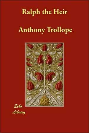 Ralph the Heir de Anthony Trollope