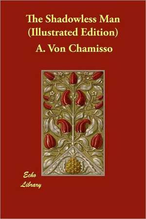 The Shadowless Man (Illustrated Edition) de A. Von Chamisso