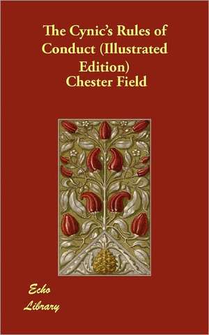 The Cynic's Rules of Conduct (Illustrated Edition) de Chester Field