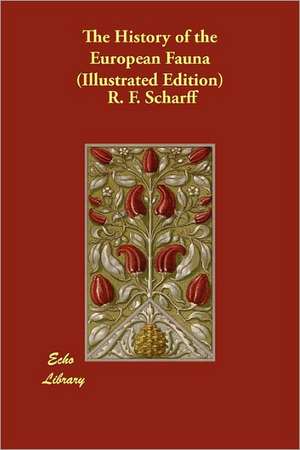 The History of the European Fauna (Illustrated Edition) de R. F. Scharff