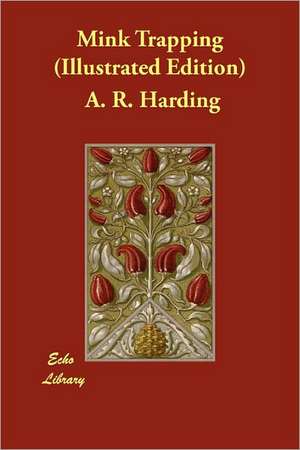 Mink Trapping (Illustrated Edition) de A. R. Harding