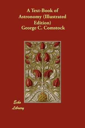 A Text-Book of Astronomy (Illustrated Edition) de George C. Comstock