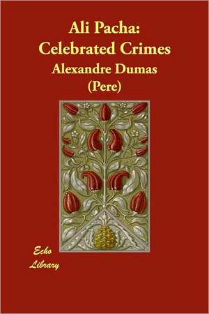 Ali Pacha: Celebrated Crimes de Alexandre Dumas