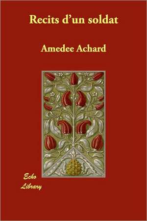 Recits D'Un Soldat de Amedee Achard