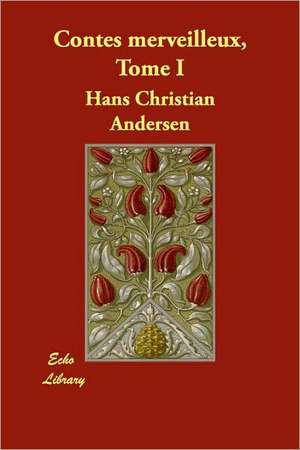 Contes merveilleux, Tome I de Hans Christian Andersen