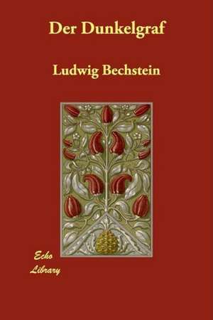 Der Dunkelgraf de Ludwig Bechstein