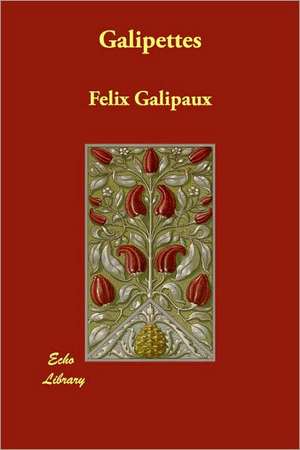 Galipettes de Flix Galipaux