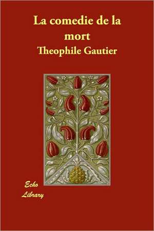 La comedie de la mort de Theophile Gautier