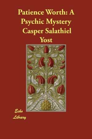 Patience Worth de Casper Salathiel Yost