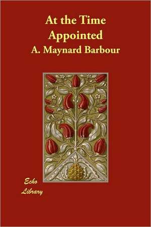 At the Time Appointed de A. Maynard Barbour