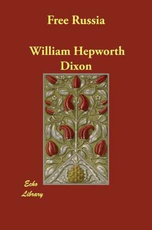 Free Russia de William Hepworth Dixon