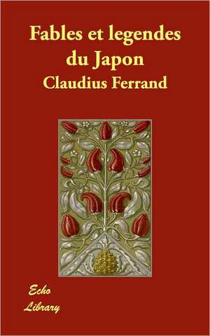 Fables Et Legendes Du Japon de Claudius Ferrand