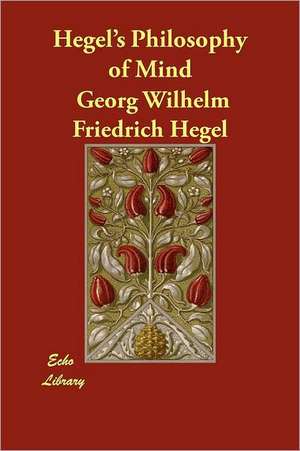 Hegel's Philosophy of Mind de Georg Wilhelm Friedrich Hegel